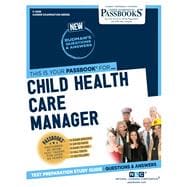 Child Health Care Manager (C-4298) Passbooks Study Guide