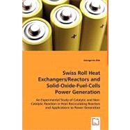 Swiss Roll Heat Exchangers/Reactors and Solid-oxide-fuel-cells Power Generation