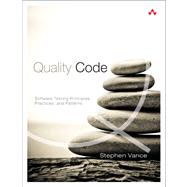 Quality Code Software Testing Principles, Practices, and Patterns