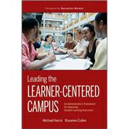Leading the Learner-Centered Campus : An Administrator's Framework for Improving Student Learning Outcomes