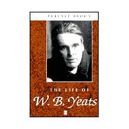 The Life of W. B. Yeats A Critical Biography