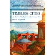 Timeless Cities An Architect's Reflections on Renaissance Italy