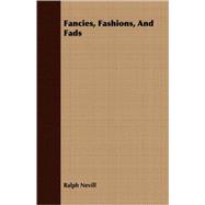 Fancies, Fashions, and Fads