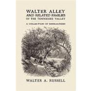 Walter Alley and Related Families of the Tennessee Valley : A Collection of Genealogies