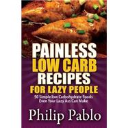 Painless Low Carb Recipes for Lazy People