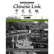 Character Book for Chinese Link Beginning Chinese, Traditional & Simplified Character Versions, Level 1/Part 1