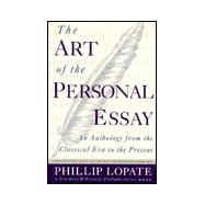 Art of the Personal Essay : An Anthology from the Classical Era to the Present