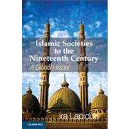 Islamic Societies to the Nineteenth Century: A Global History