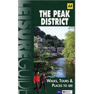 AA Leisure Guide: The Peak District; Walks, Tours & Places to See