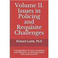 Volume II. Issues in Policing and Requisite Challenges
