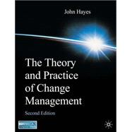 The Theory and Practice of Change Management: Second Edition