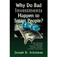 Why Do Bad Investments Happen to Smart People?