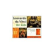 Leonardo da Vinci for Kids His Life and Ideas, 21 Activities