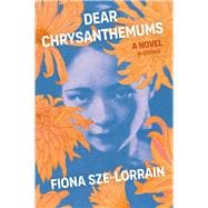 Dear Chrysanthemums A Novel in Stories