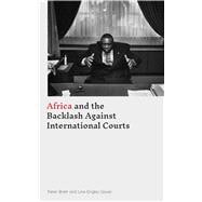 Africa and the Backlash Against International Courts