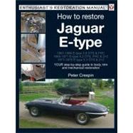 How to Restore Jaguar E-type : Your Step by Step Guide to Body, Trim, and Mechanical Restoration