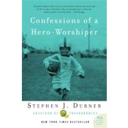 Confessions of a Hero-Worshiper