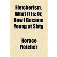 Fletcherism, What It Is