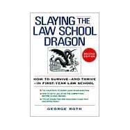 Slaying the Law School Dragon: How to Survive--And Thrive--In First-Year Law School, 2nd Edition