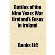 Battles of the Nine Years War : Essex in Ireland, Siege of Kinsale, Battle of the Yellow Ford, Battle of Curlew Pass