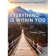 Everything You Need Is Within You Life-Changing Insights of a Village Teacher