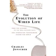 The Evolution of Wired Life From the Alphabet to the Soul-Catcher Chip -- How Information Technologies Change Our World