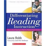 Differentiating Reading Instruction How to Teach Reading To Meet the Needs of Each Student