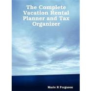 The Complete Vacation Rental Planner and Tax Organizer