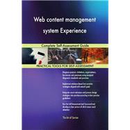 Web content management system Experience Complete Self-Assessment Guide