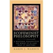 Ecofeminist Philosophy A Western Perspective on What It is and Why It Matters
