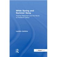 While Spring and Summer Sang: Thomas Beecham and the Music of Frederick Delius