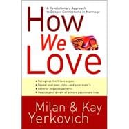 How We Love : A Revolutionary Approach to Deeper Connections in Marriage