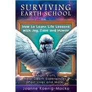 Surviving Earth School How to Learn Life Lessons With Joy, Ease and Humor