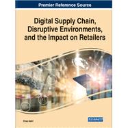 Digital Supply Chain, Disruptive Environments, and the Impact on Retailers