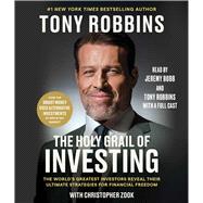 The Holy Grail of Investing The World's Greatest Investors Reveal Their Ultimate Strategies for Financial Freedom