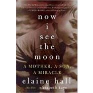 Now I See the Moon: A Mother, a Son, a Miracle