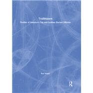 Trailblazers: Profiles of America+s Gay and Lesbian Elected Officials