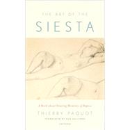 Art of the Siesta : A Book about Stealing Moments of Repose
