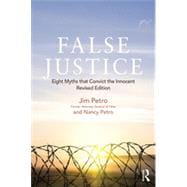 False Justice: Eight Myths that Convict the Innocent, Revised Edition