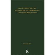 Trade Unions and the Betrayal of the Unemployed