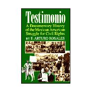 Testimonio : A Documentary History of the Mexican-American Struggle for Civil Rights,9781558852990