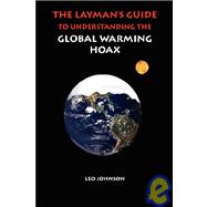 A Layman's Guide to Understanding the Global Warming Hoax