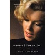 Marilyn's Last Sessions : A Novel