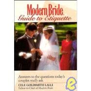 Modern Bride Guide to Etiquette : Answers to the Questions Today's Couples Really Ask
