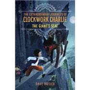 The Giant's Seat (The Extraordinary Journeys of Clockwork Charlie)