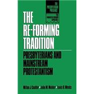The Re-Forming Tradition: Presbyterians and Mainstream Protestantism