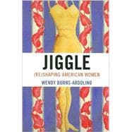 Jiggle (Re)Shaping American Women