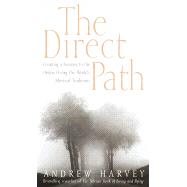 Direct Path : Creating a Journey to the Divine Using the World's Mystical Traditions