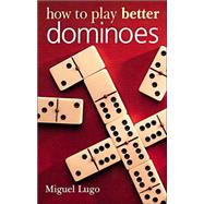 How to Play Better Dominoes