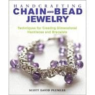 Handcrafting Chain and Bead Jewelry : Techniques for Creating Dimensional Necklaces and Bracelets